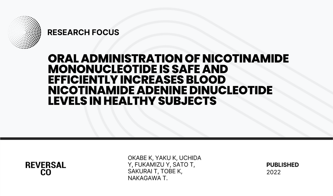 Oral Administration of Nicotinamide Mononucleotide Is Safe and Efficiently Increases Blood Nicotinamide Adenine Dinucleotide Levels in Healthy Subjects